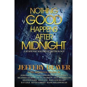 Nothing Good Happens After Midnight: A Suspense Magazine Anthology -- Jeffery De
